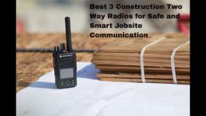 Construction Two Way Radios